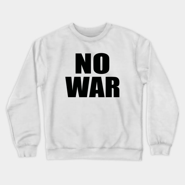 No war Crewneck Sweatshirt by Evergreen Tee